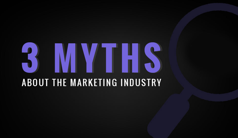 3 Myths about the marketing industry